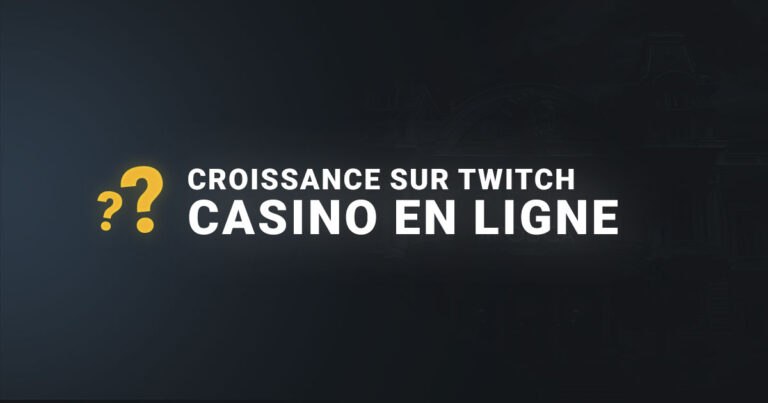 L'impressionnante croissance sur twitch casino en ligne