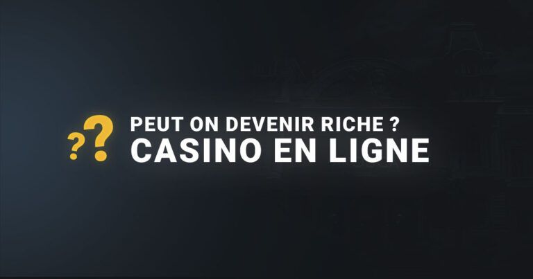 Peut on devenir riche casino en ligne