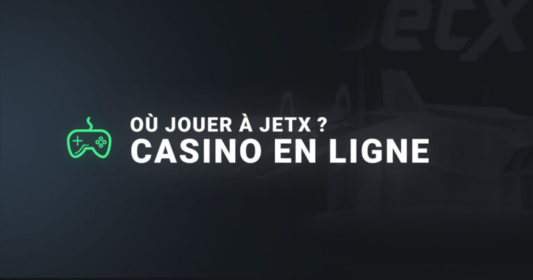 Ou jouer à JetX sur les casinos en ligne