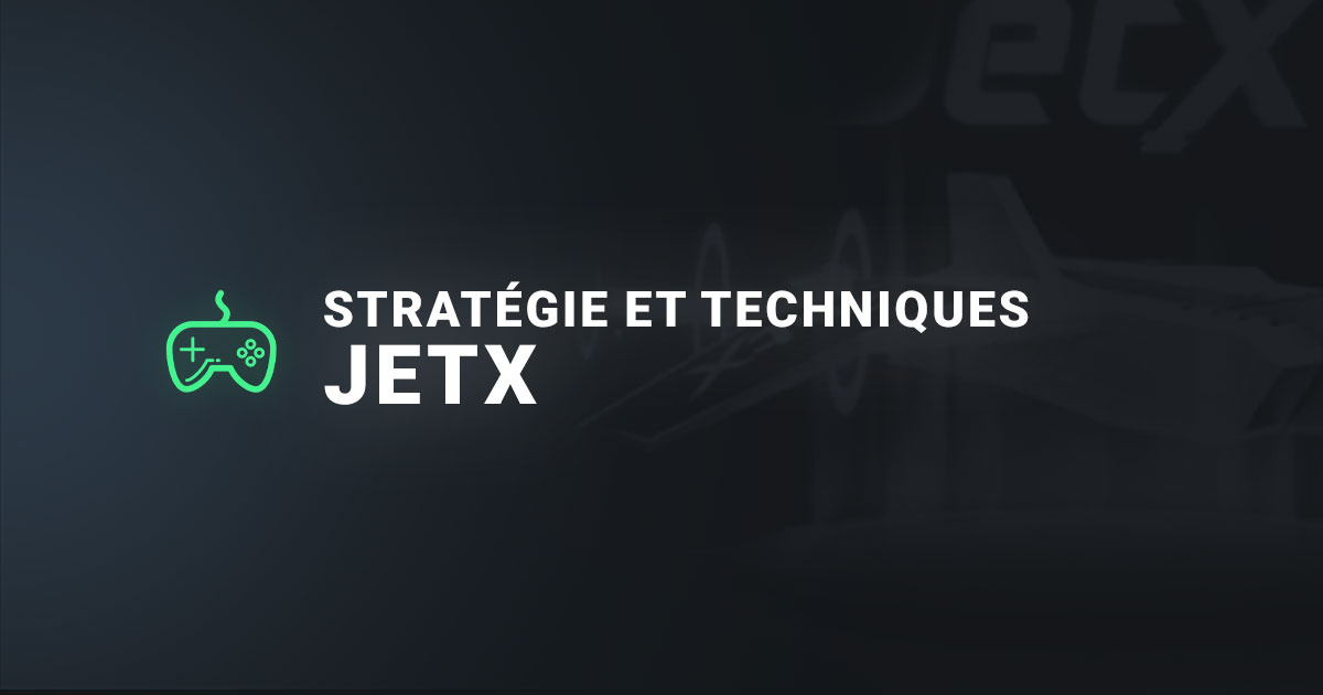 Stratégies et techniques sur JetX