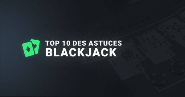 Top10 des astuces au blackjack
