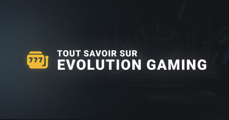 Tout savoir sur Evolution Gaming