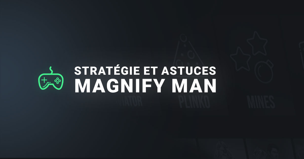 Stratégies et Astuces de Magnify Man