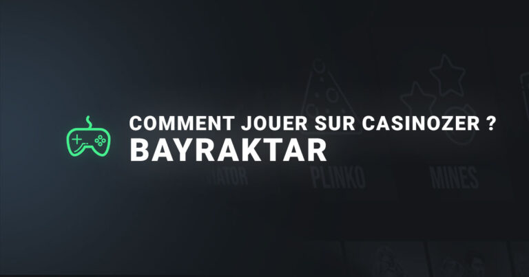 Comment jouer sur casinozer a bayraktar