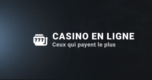 Les casinos en ligne qui payent le plus