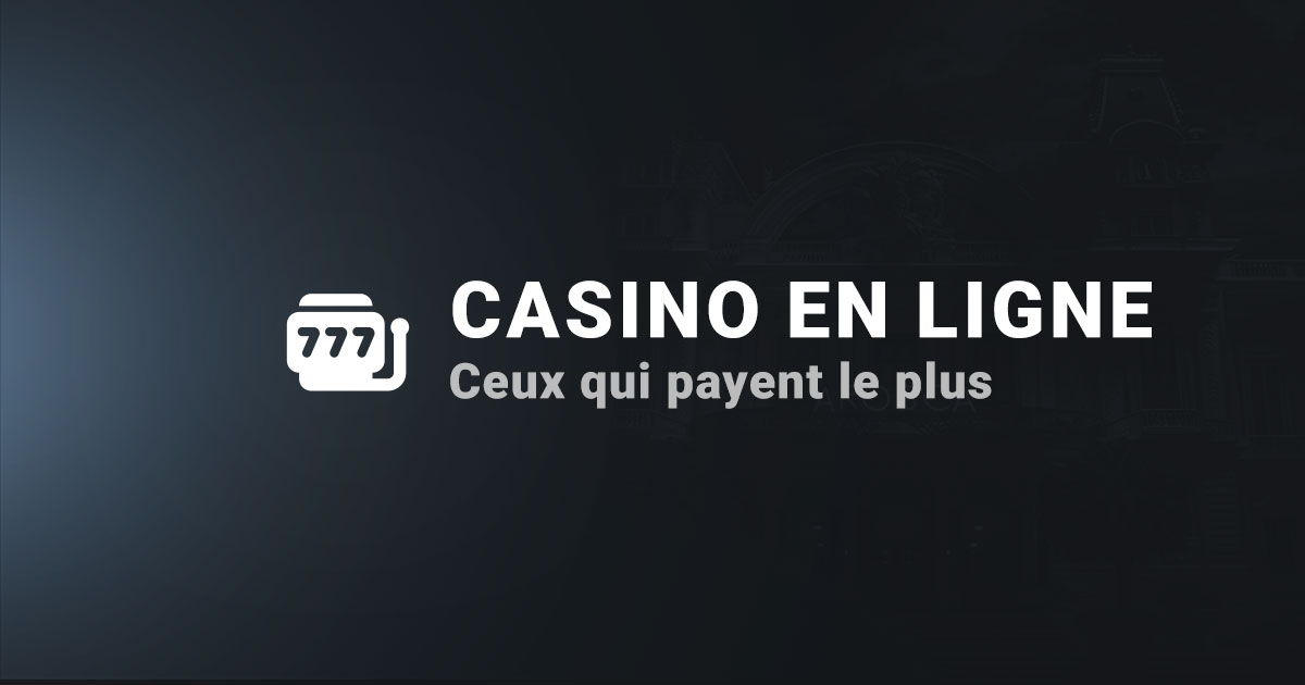 Les casinos en ligne qui payent le plus