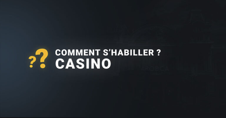 Comment s'habiller pour aller au casino