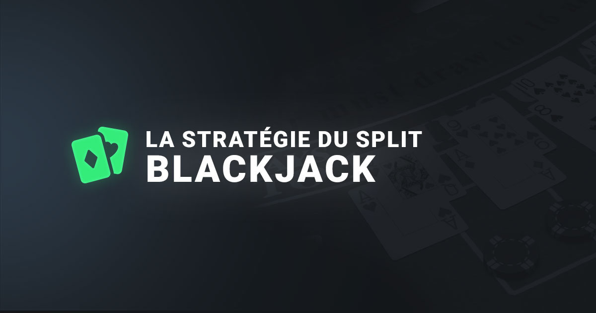 La stratégie du split au blackjack