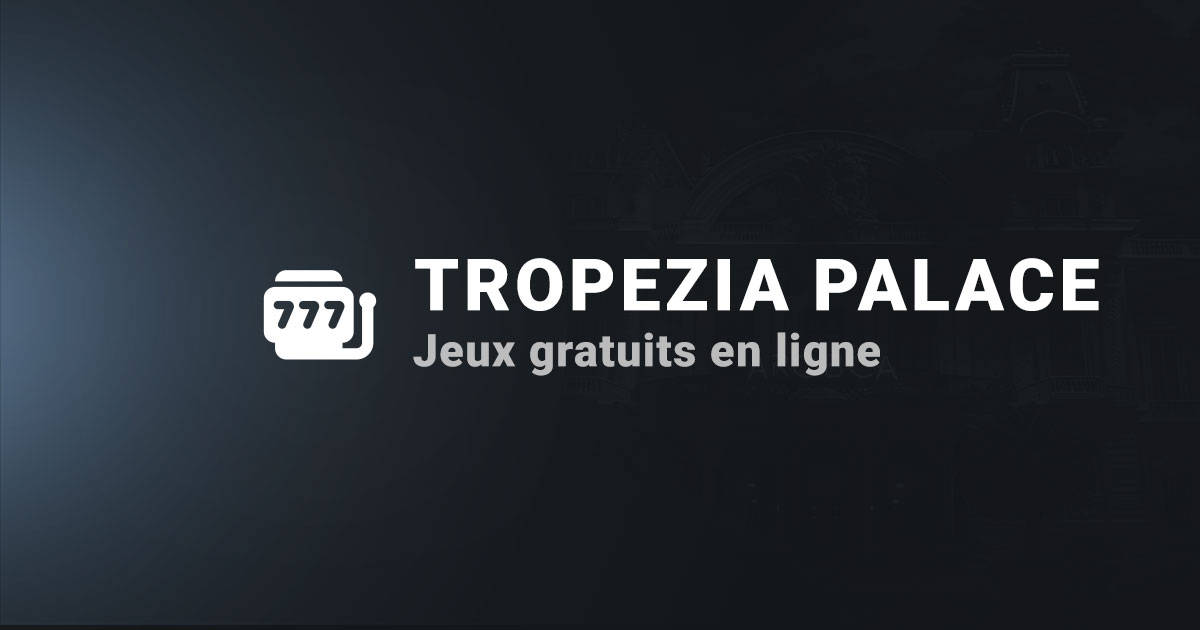 Les jeux gratuits en ligne sur tropezia palace