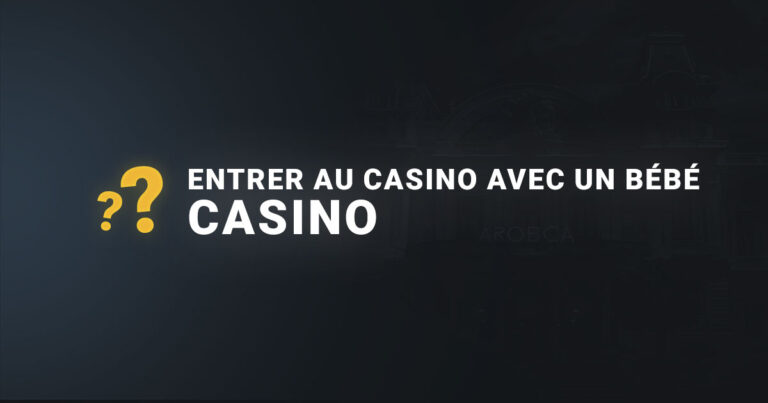 Peut on entrer au casino avec un bébé