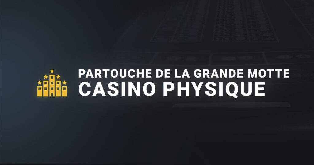 Bannière casino Partouche de La Grande Motte